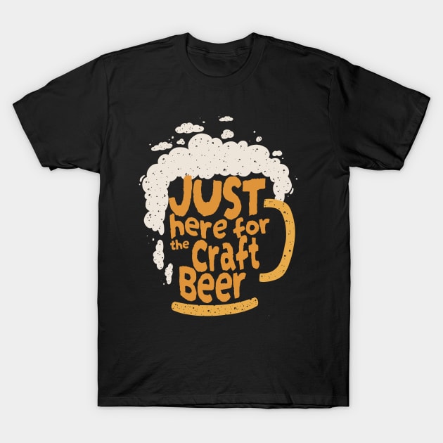 Just Here For The Craft Beer Local Brewery Drink Lover Funny T-Shirt by AimArtStudio